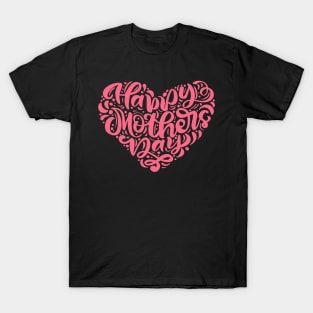 Happy Mother Day Gift For Mom T-Shirt